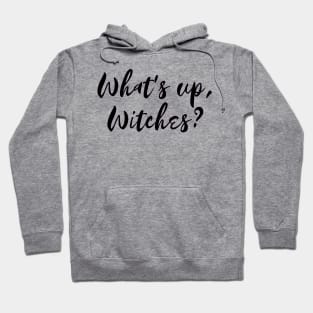 What's up, Witches? Hoodie